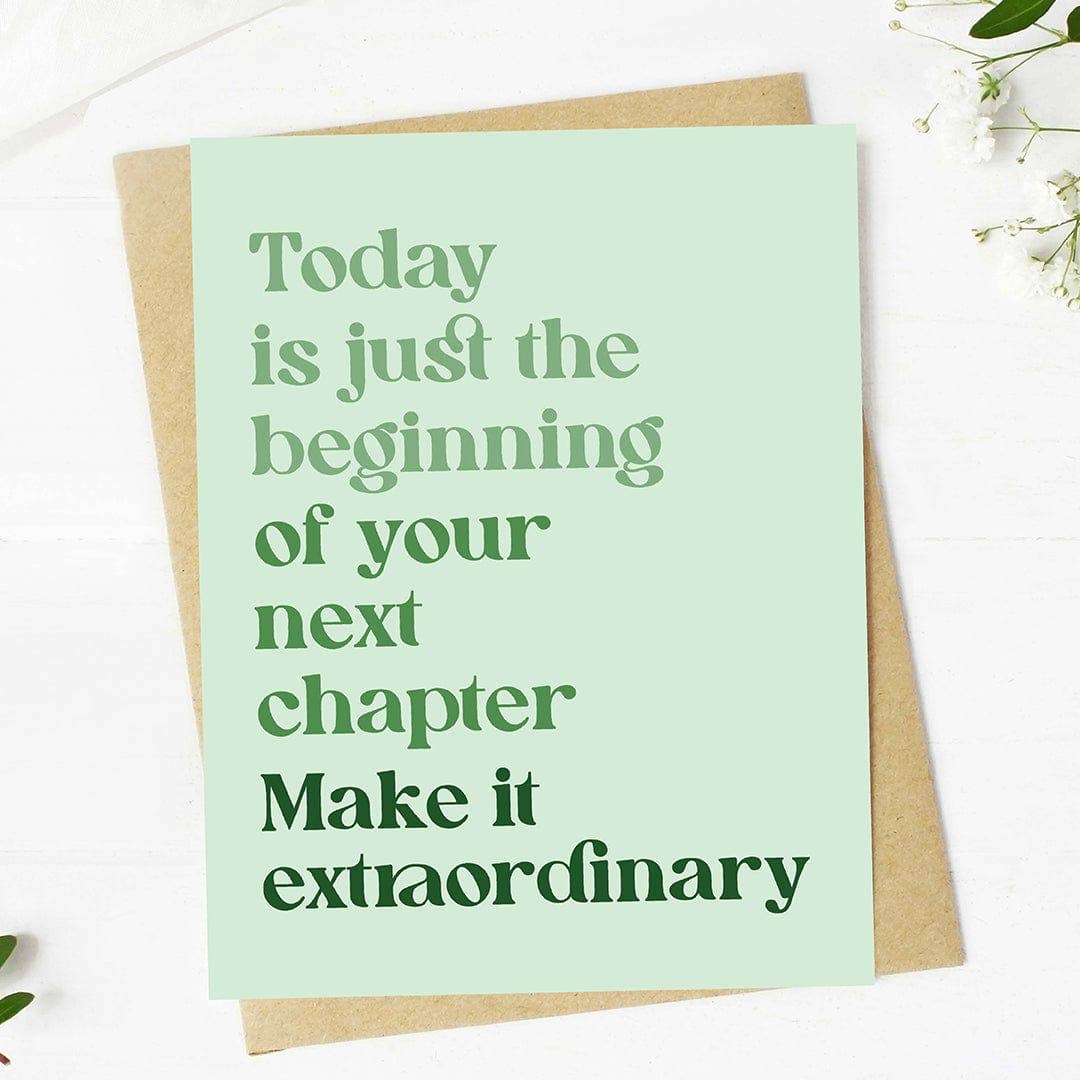 Motivational card with text 'Today is just the beginning of your next chapter. Make it extraordinary.