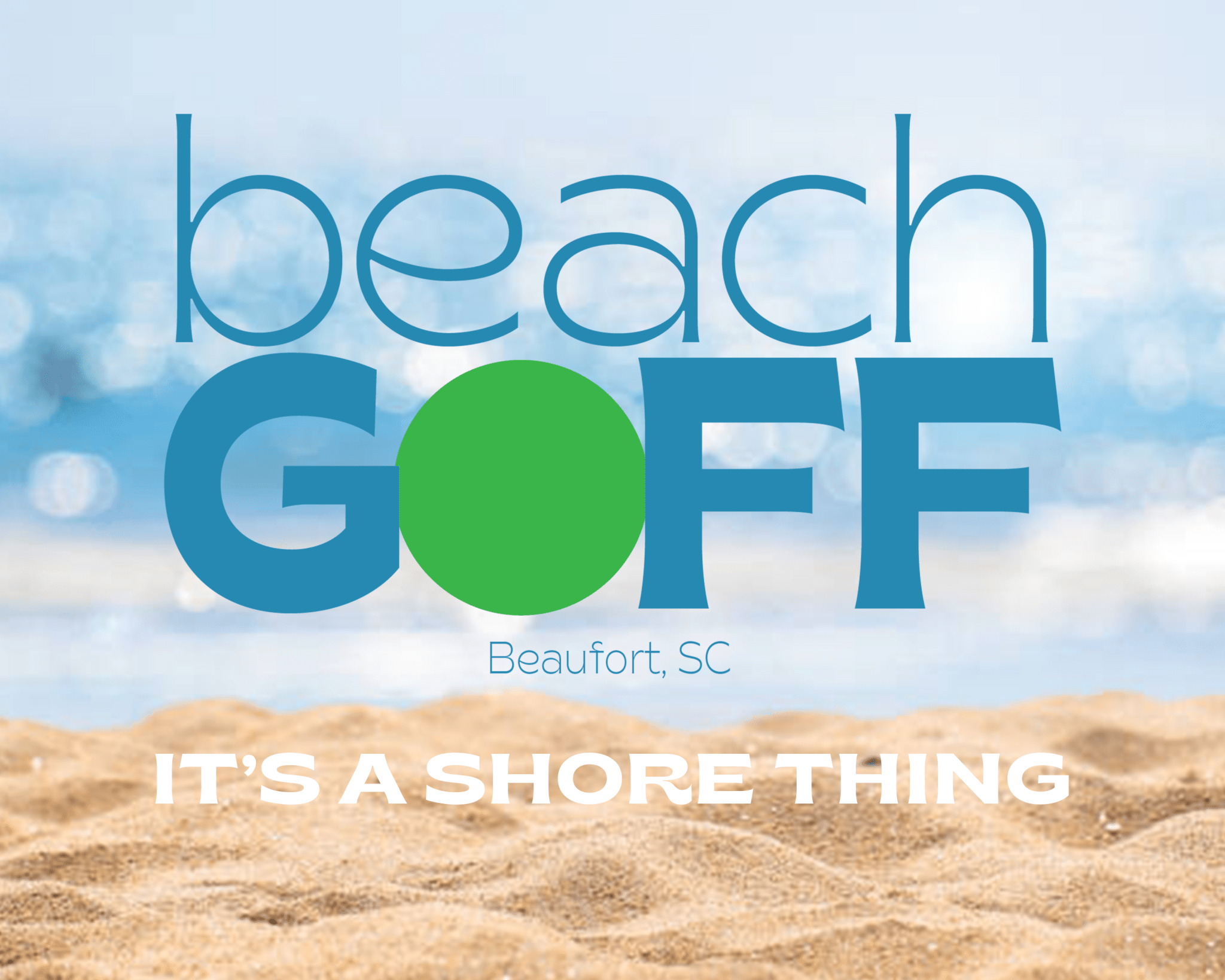 Beach GOFF Beaufort, SC logo over a beach scene. It's a shore thing!