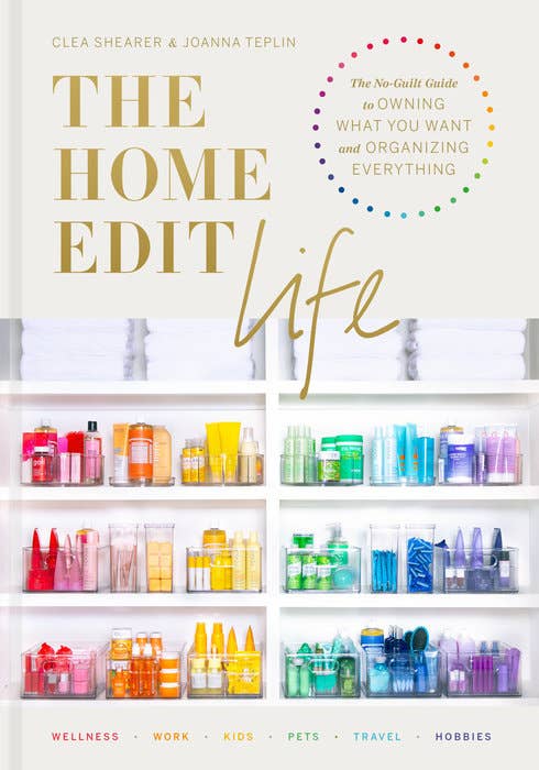 "The Home Edit Life" book cover; Clea Shearer & Joanna Teplin guide to owning and organizing, featuring organized shelves.