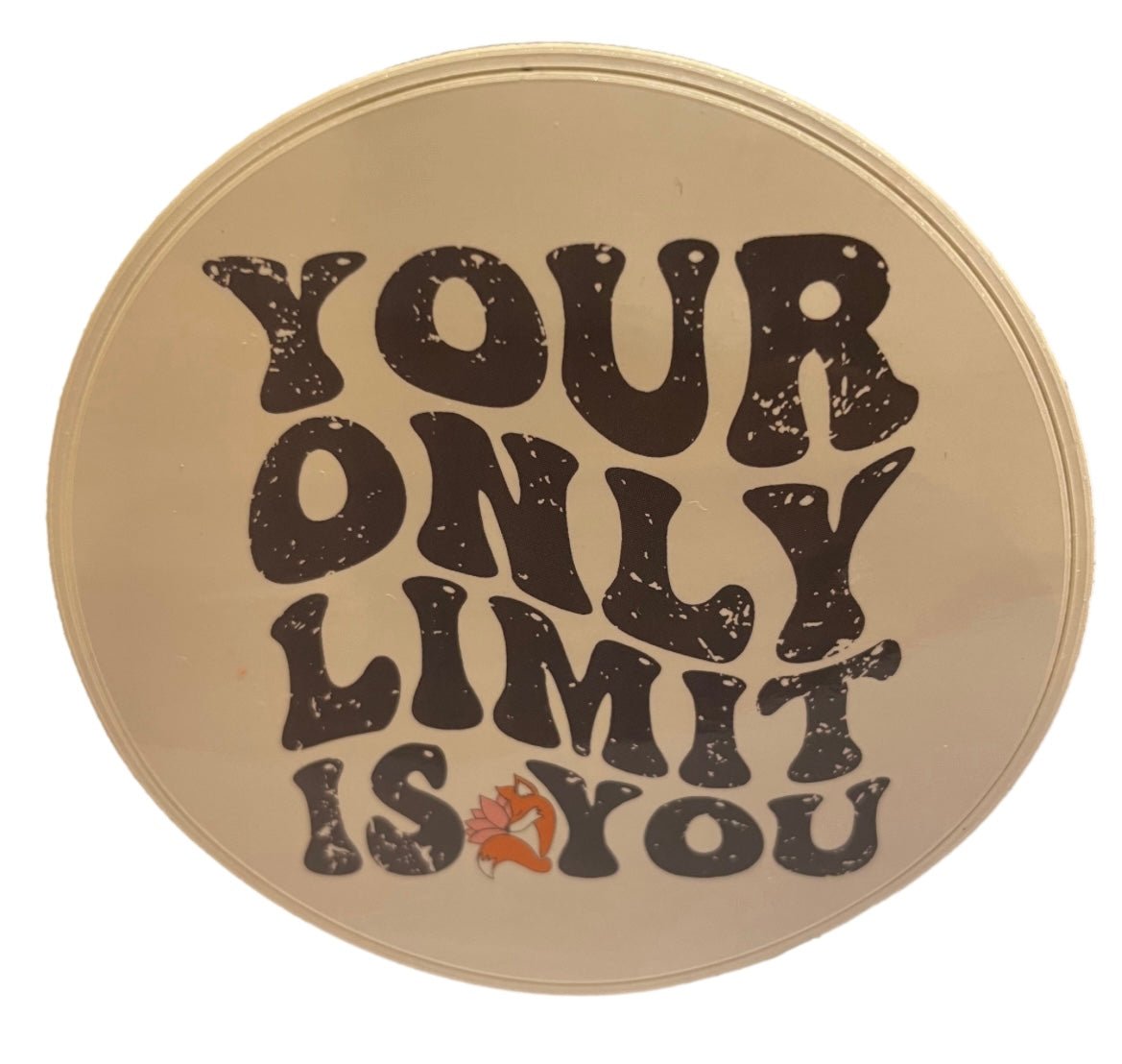 Your Only Limit Is You Sticker - Foxy’s
