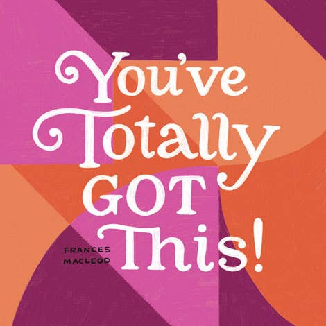 You've Totally Got This: Inspirational Book for Graduates, Creatives & Entrepreneurs - Foxy’s