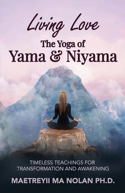 Living Love The Yoga of Yama & Niyama: Timeless The Yoga of Yama & Niyama - Paperback - Foxy’s