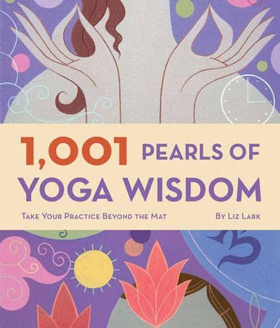 "1,001 Pearls of Yoga Wisdom" book cover by Liz Lark. Yoga guide with poses and spiritual insight.