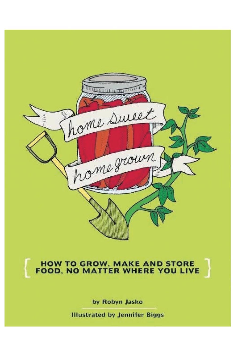 Homesweet Homegrown: How to Grow, Make, & Store Food Book - Foxy’s