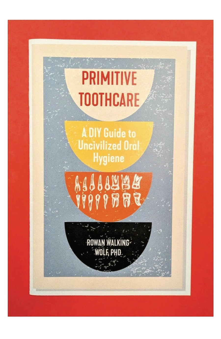 Primitive Toothcare: DIY Guide to Oral Hygiene (Zine) - Foxy’s