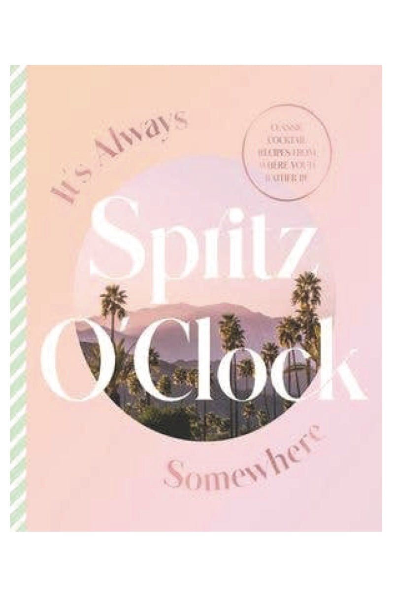 Spritz O'Clock Cocktail Book: Recipes for Dreamy Getaways 🍹 - Foxy’s