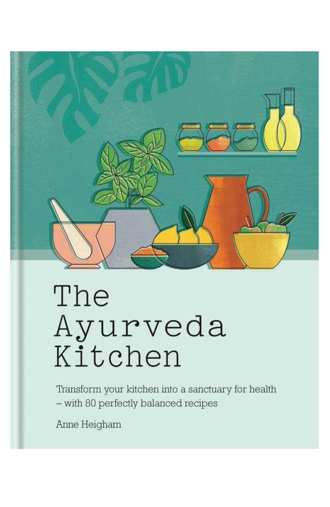 The Ayurveda Kitchen: Transform your kitchen into sanctuary - Foxy’s