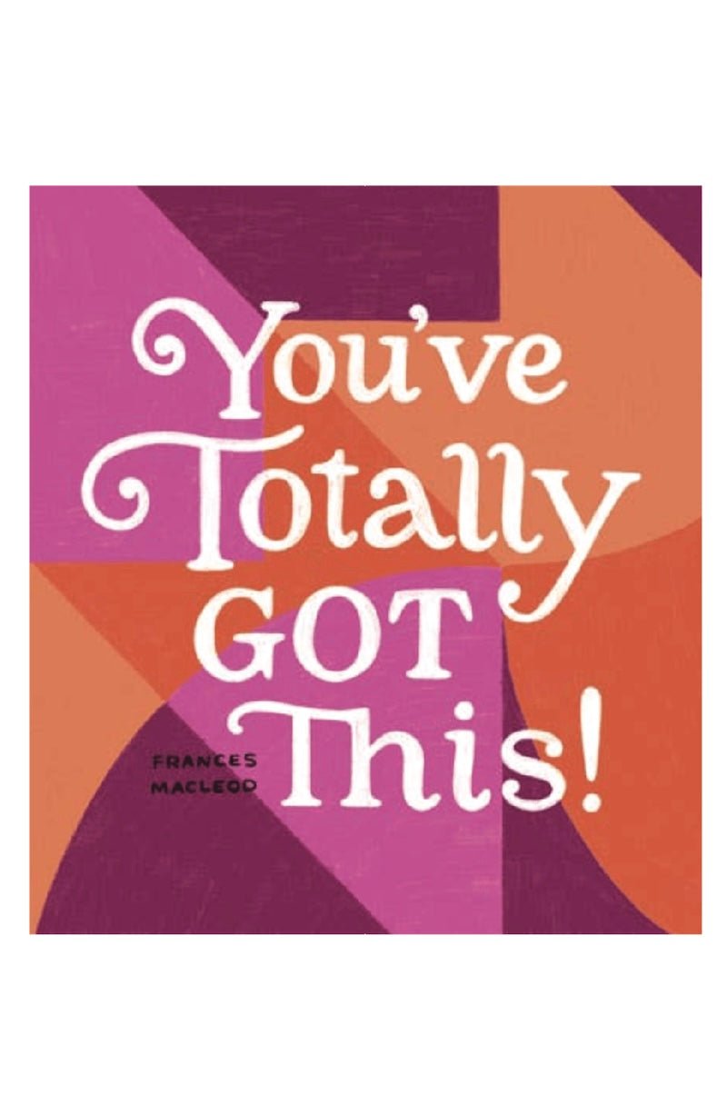 You've Totally Got This: Inspirational Book for Graduates, Creatives & Entrepreneurs - Foxy’s