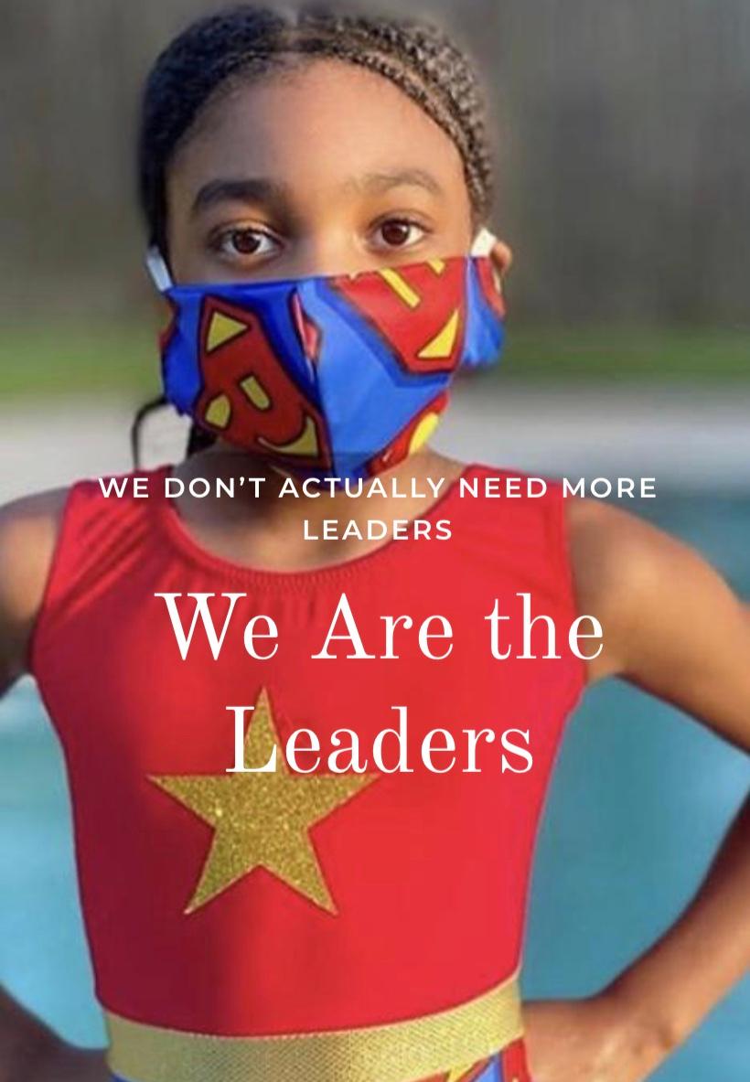 We Don't Actually Need More Leaders, We Are the Leaders!