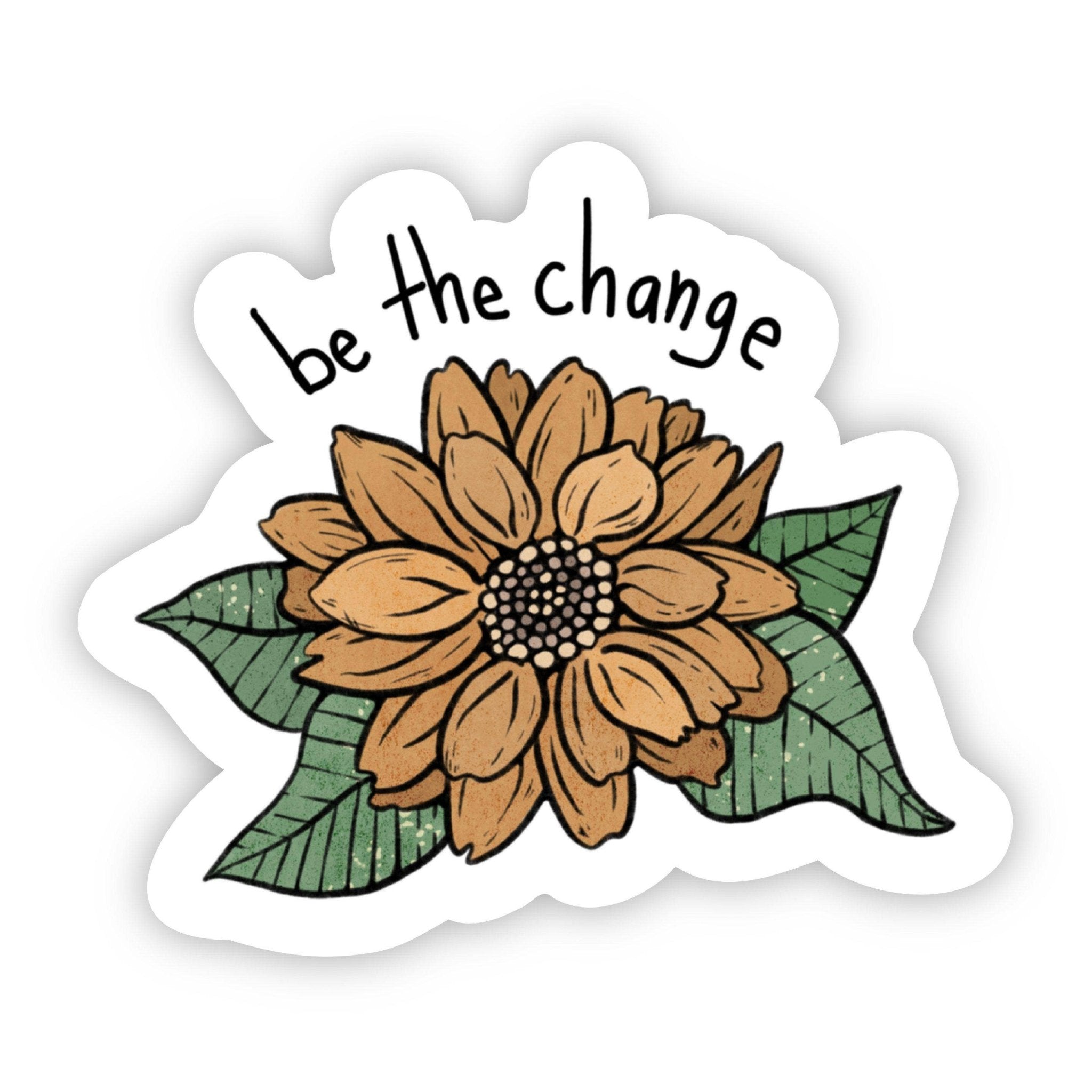 Be The Change Sunflower Sticker - Foxy’s