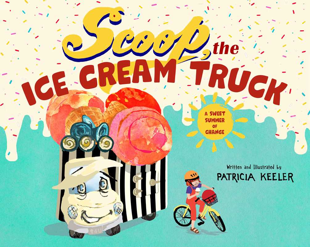 Scoop, the Ice Cream Truck by Patricia Keeler - Foxy’s