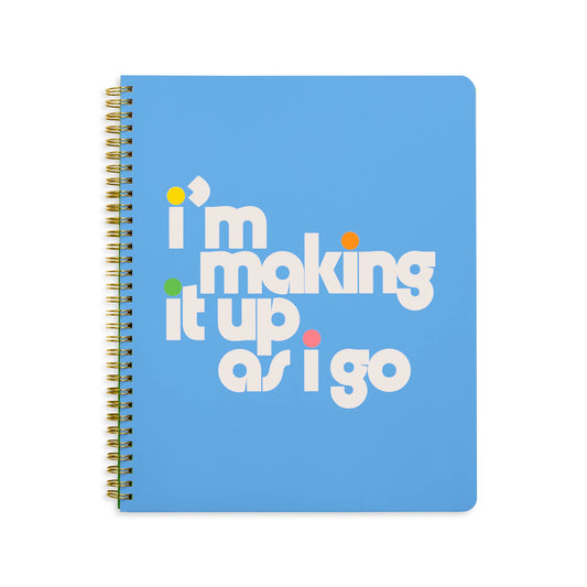 Making It Up As I Go- Large Notebook