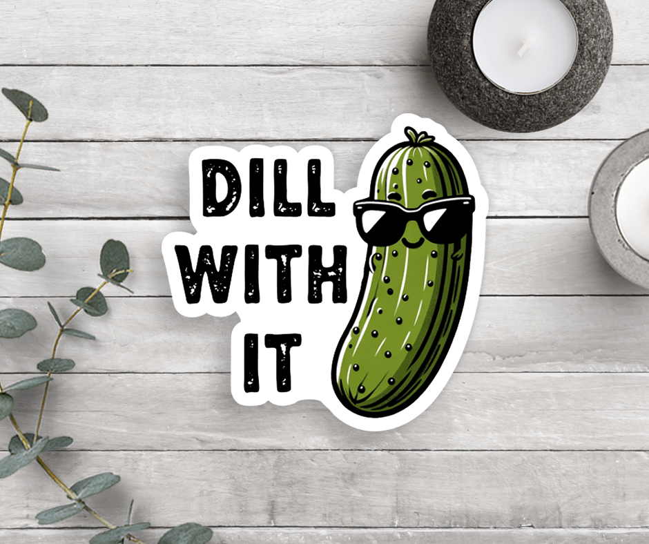 Dill With It Vinyl Sticker - Foxy’s