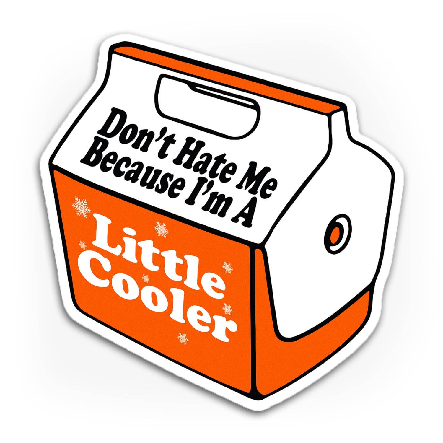 Sticker of a cooler with text 'Don't Hate Me Because I'm A Little Cooler' on an orange and white background.