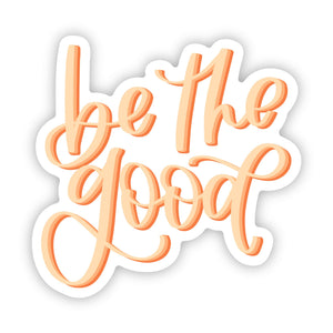 be the good decal sticker