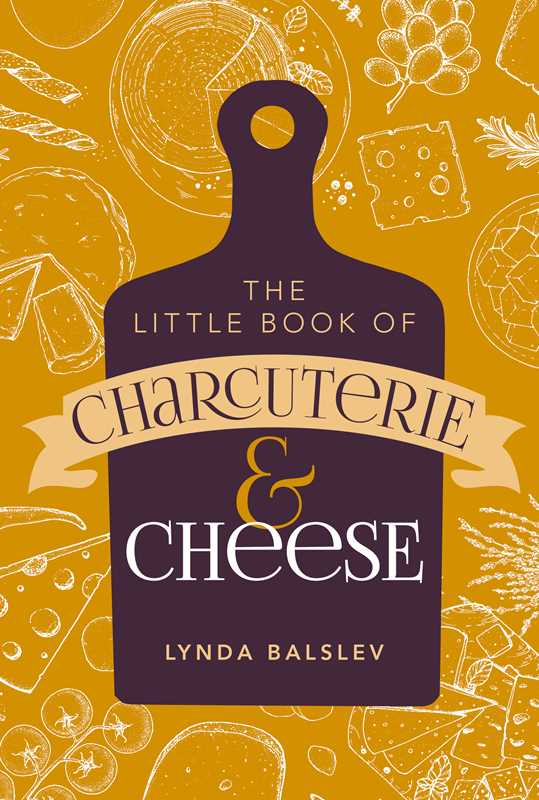 Little Book of Charcuterie and Cheese by Lynda Balslev - Foxy’s