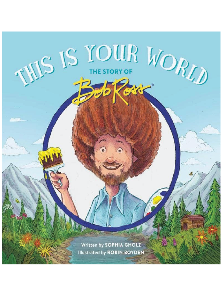 This Is Your World: The Story of Bob Ross Book - Foxy’s