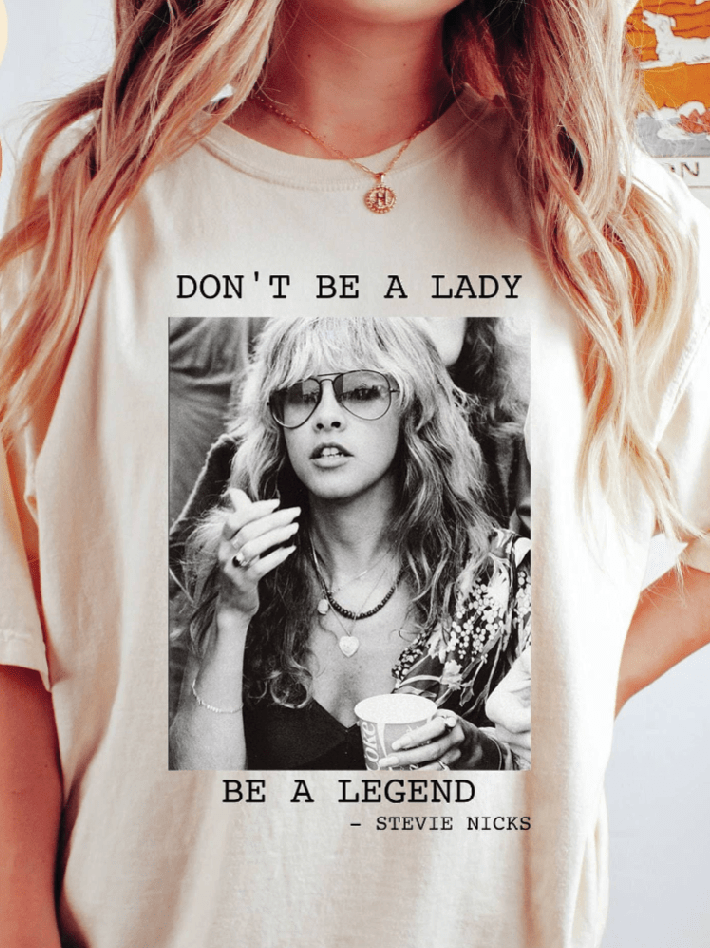 Don't Be a Lady Be a Legend Stevie Nicks Fan T-Shirt - Foxy’s