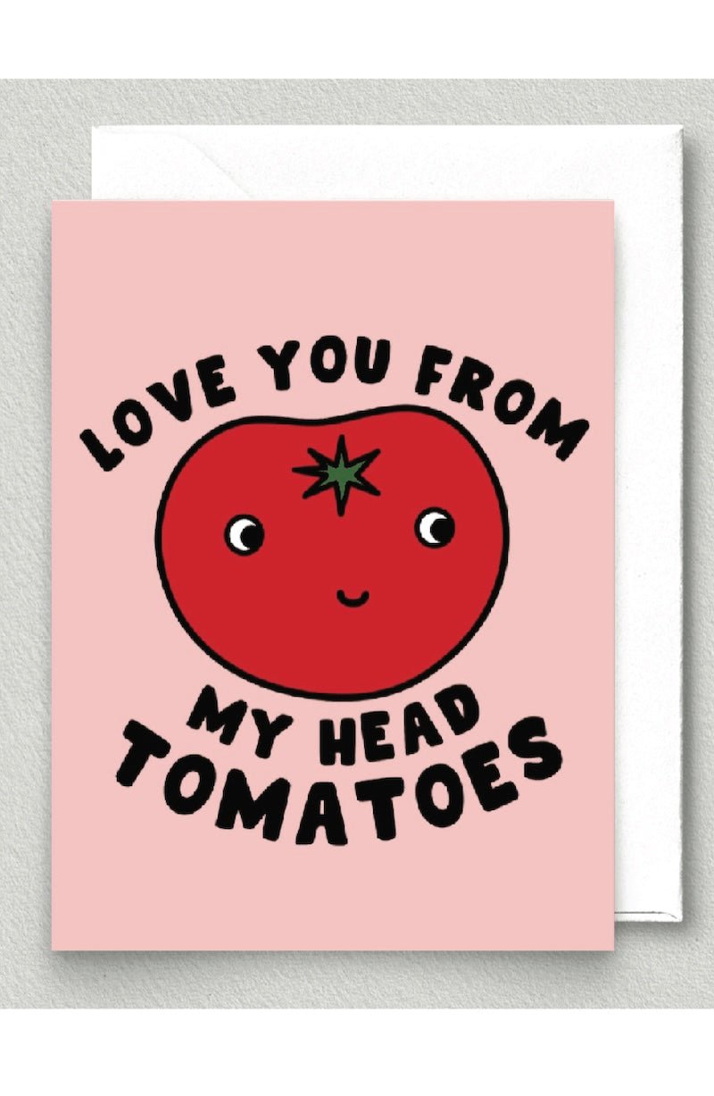 I Love You From My Head Tomatoes Card - Foxy’s
