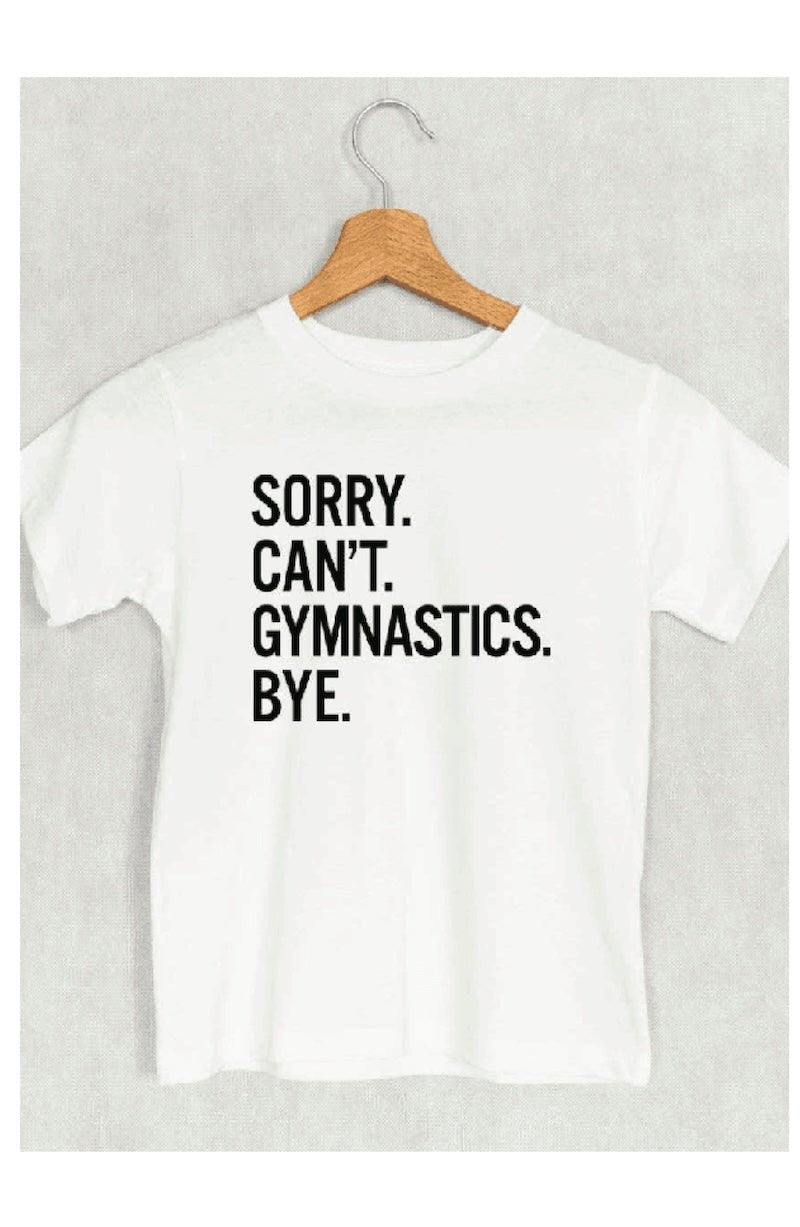 Gymnastics T-Shirt for Kids - "Sorry. Can't. Gymnastics." - Sizes 5T - Foxy’s