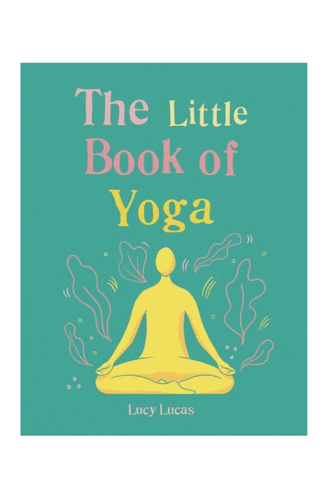 Little Book of Yoga: Harness the Ancient Practice - Foxy’s
