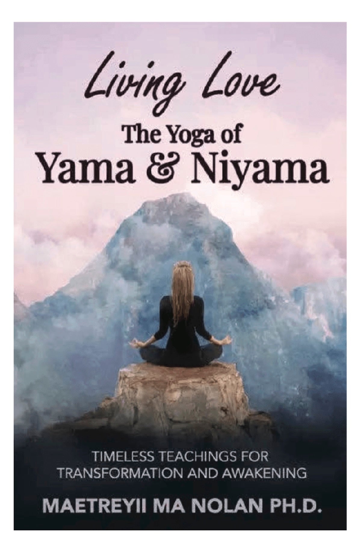 Living Love The Yoga of Yama & Niyama: Timeless The Yoga of Yama & Niyama - Paperback - Foxy’s